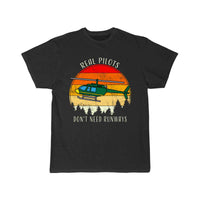 Thumbnail for Real Pilots Don't Need Runways Helicopter Pilot T-SHIRT THE AV8R