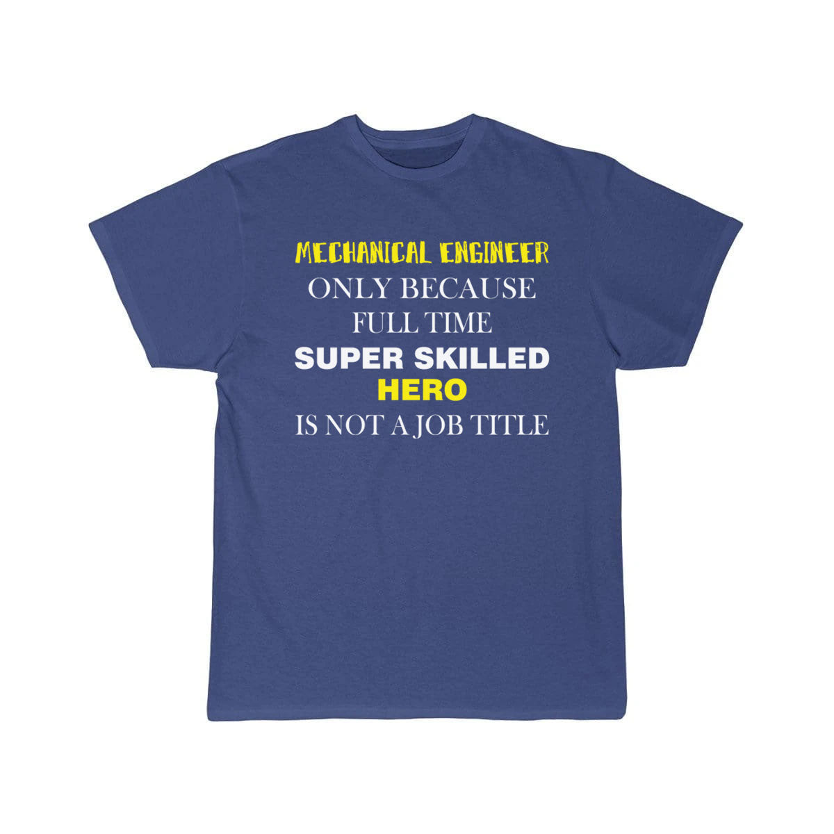 Mechanical Engineer - Mechanical Engineer only T-Shirt THE AV8R