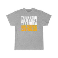 Thumbnail for Try Being A Air Traffic Controller Design for ATC T-SHIRT THE AV8R