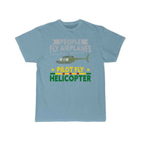 Thumbnail for People Fly Airplanes Pilots Fly Helicopters T-SHIRT THE AV8R