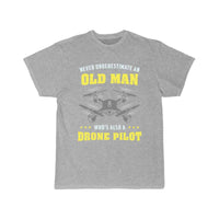 Thumbnail for Never Underestimate An Old Man - Drone Pilot T-SHIRT THE AV8R