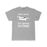 Thumbnail for Work Sucks, I'm Going Flying T SHIRT THE AV8R