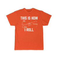 Thumbnail for This Is How I Roll  Pilot T-SHIRT THE AV8R