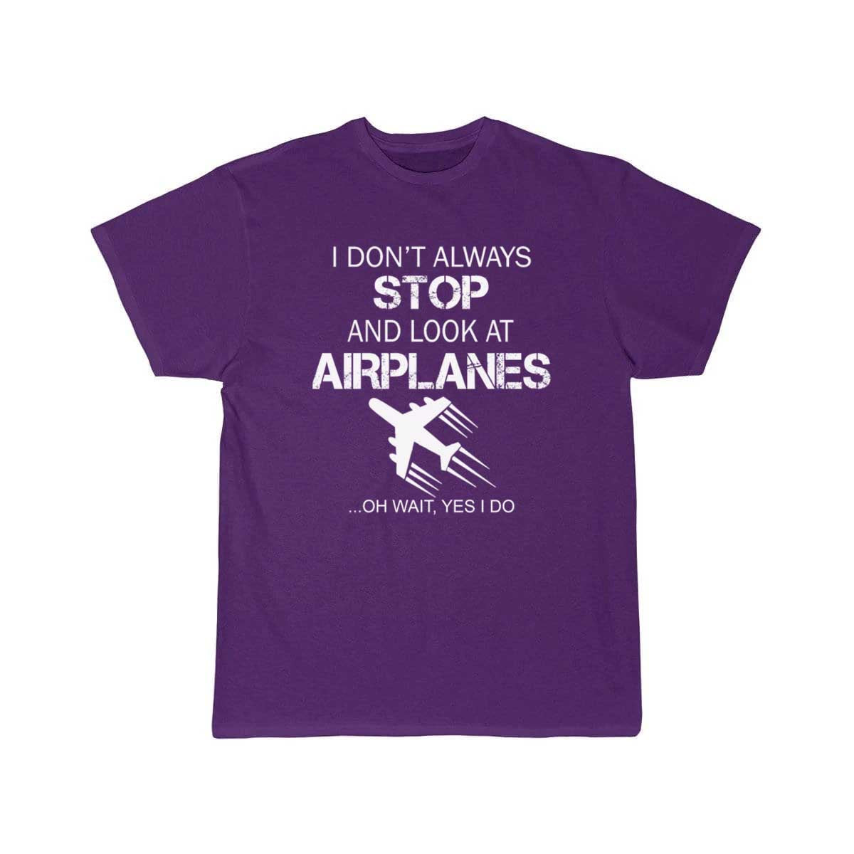 I DON'T ALWAYS STOP AND LOOK AT AIRPLANE T-SHIRT THE AV8R