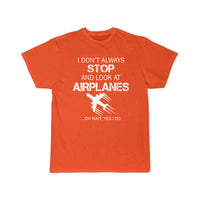 Thumbnail for I DON'T ALWAYS STOP AND LOOK AT AIRPLANE T-SHIRT THE AV8R