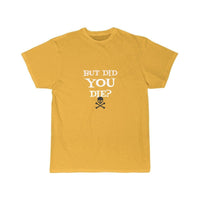 Thumbnail for But did you die T-SHIRT THE AV8R