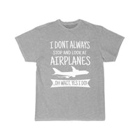 Thumbnail for I DON'T ALWAYS STOP AND LOOK AT AIRPLANES,YES I DO T-SHIRT T SHIRT THE AV8R