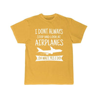 Thumbnail for I DON'T ALWAYS STOP AND LOOK AT AIRPLANES,YES I DO T-SHIRT T SHIRT THE AV8R