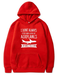 Thumbnail for I DON'T ALWAYS STOP AND LOOK AT AIRPLANES,YES I DO T-SHIRT PULLOVER THE AV8R